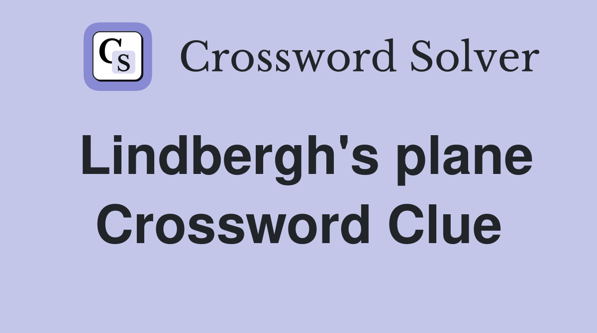 Lindbergh's plane Crossword Clue