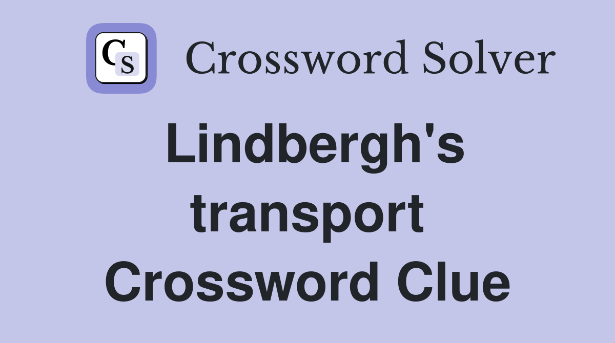 Lindbergh's transport Crossword Clue