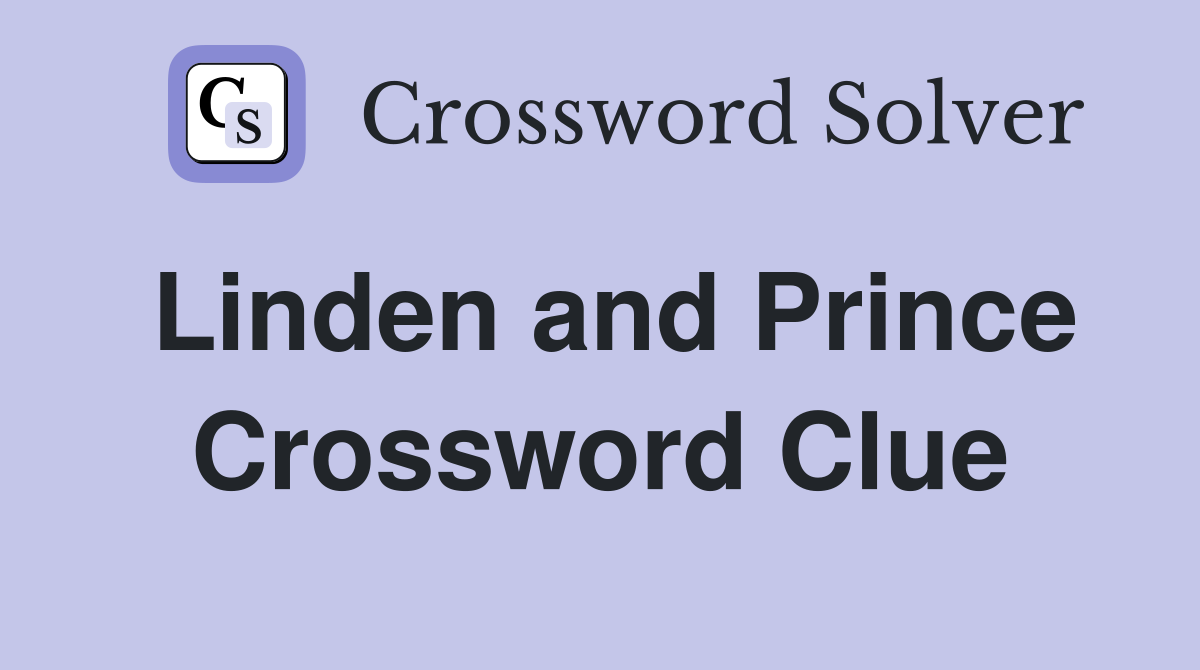 Linden and Prince Crossword Clue