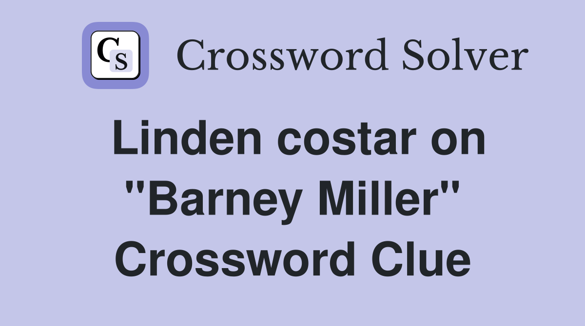 Linden costar on "Barney Miller" Crossword Clue
