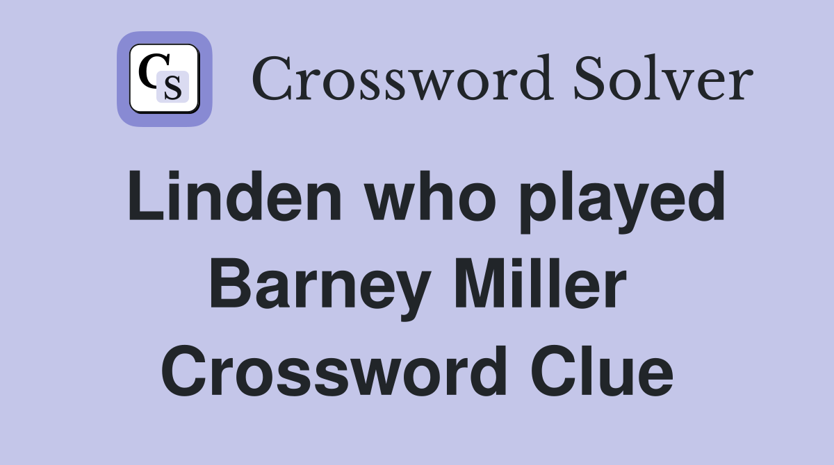 Linden who played Barney Miller Crossword Clue