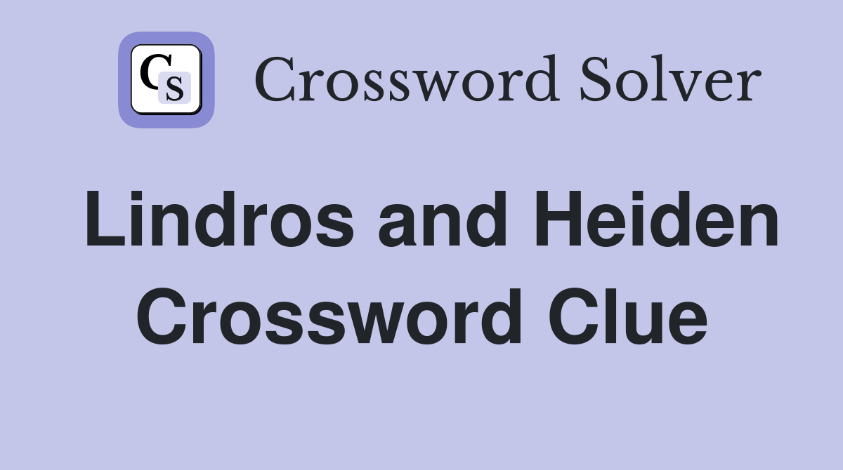 Lindros and Heiden Crossword Clue