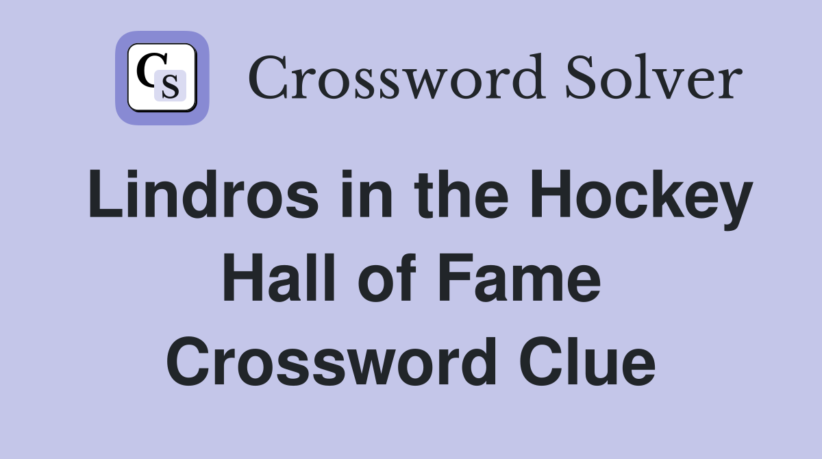 Lindros in the Hockey Hall of Fame Crossword Clue