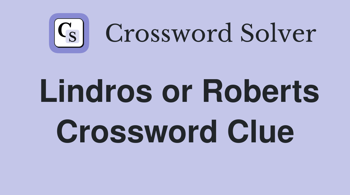 Lindros or Roberts Crossword Clue