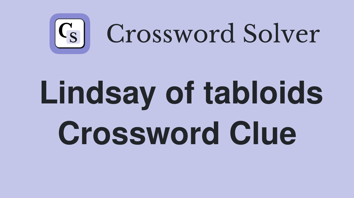 Lindsay of tabloids Crossword Clue