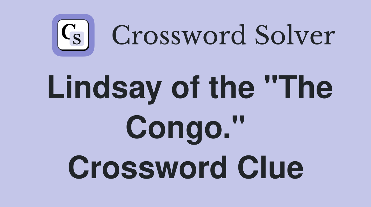 Lindsay of the "The Congo." Crossword Clue