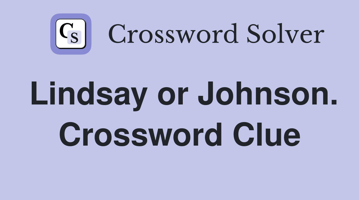 Lindsay or Johnson. Crossword Clue