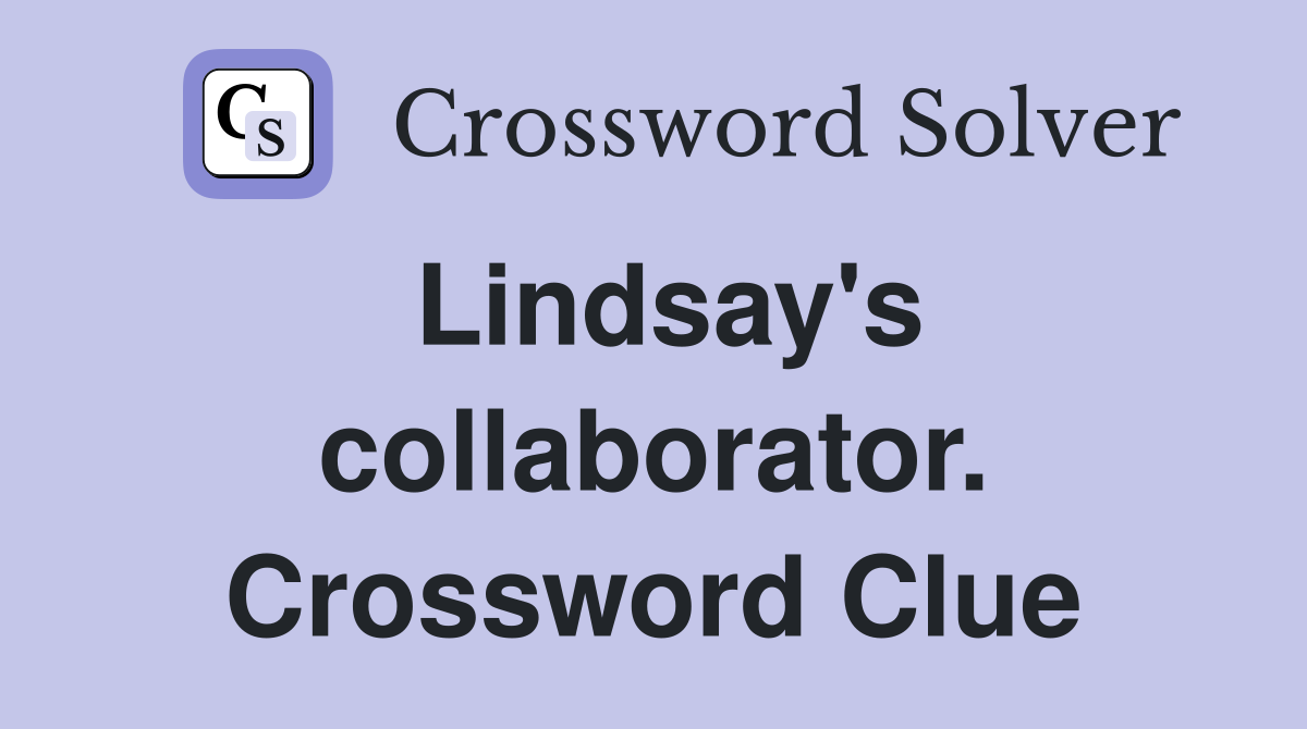 Lindsay's collaborator. Crossword Clue