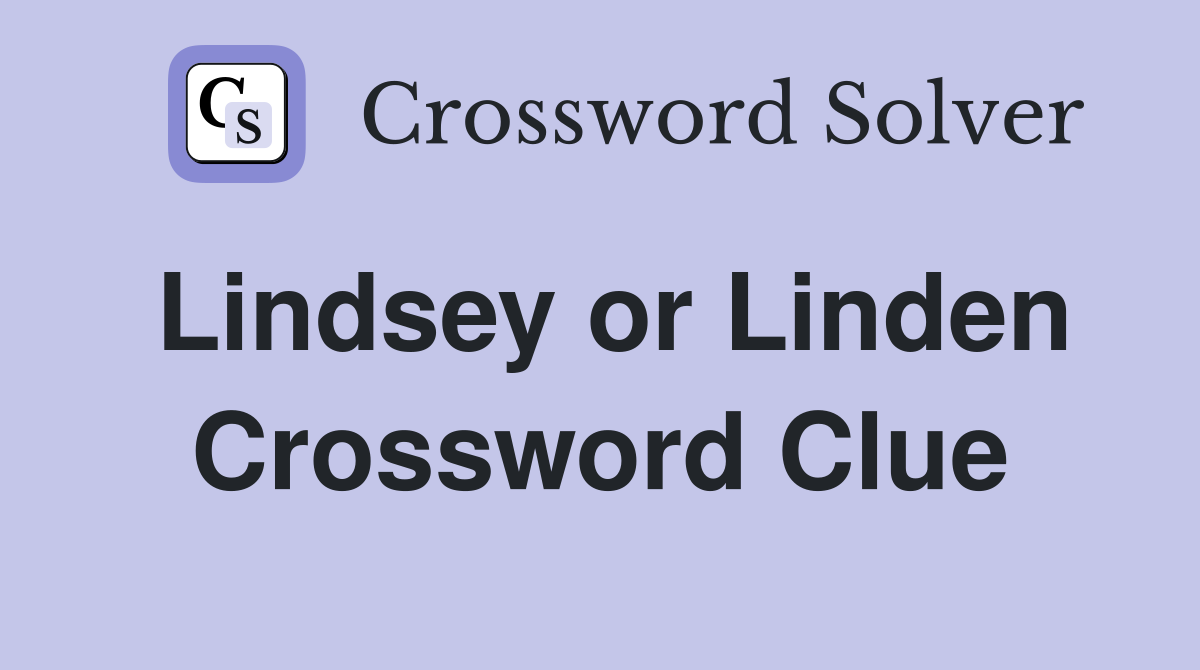 Lindsey or Linden Crossword Clue