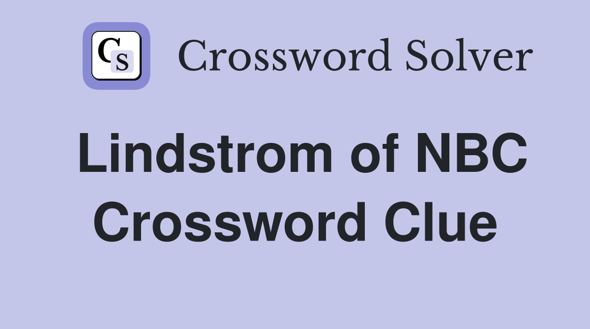 Lindstrom of NBC Crossword Clue