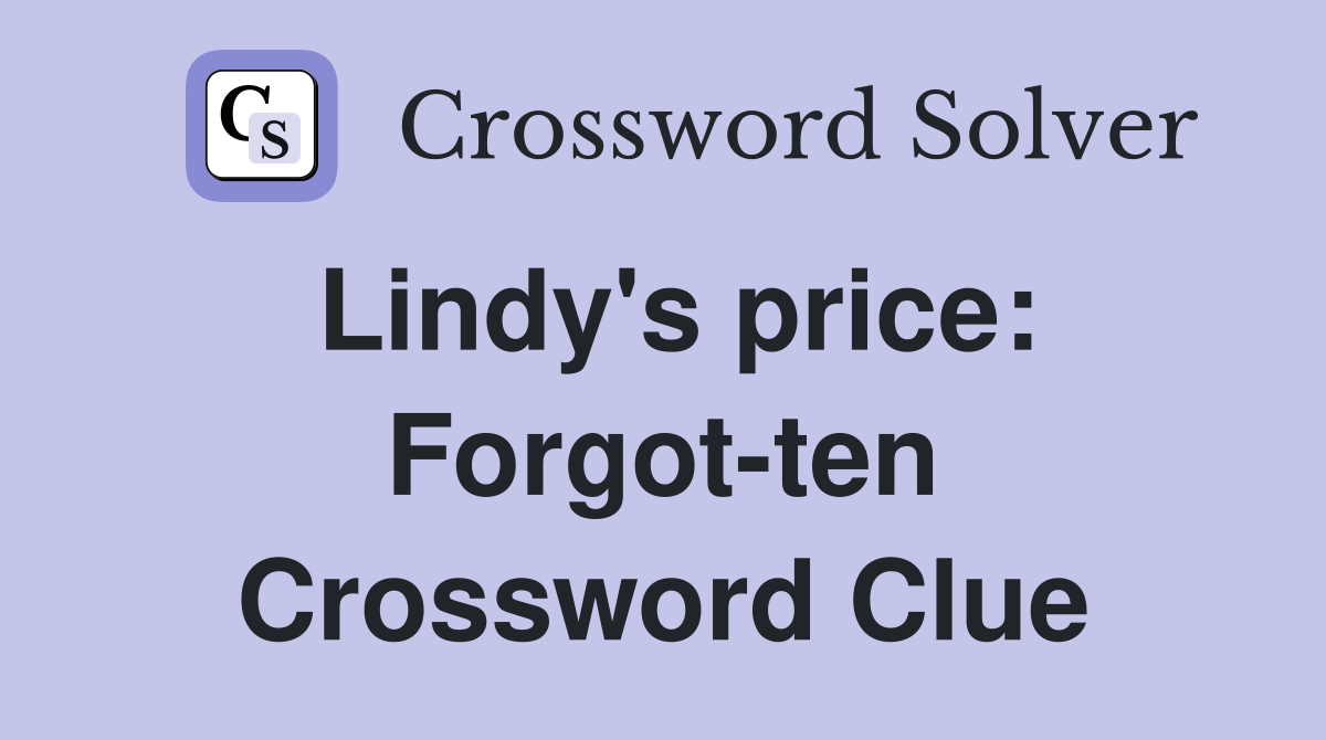 Lindy's price: Forgot-ten Crossword Clue