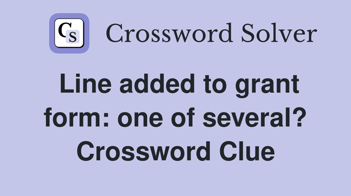 Line added to grant form: one of several? Crossword Clue