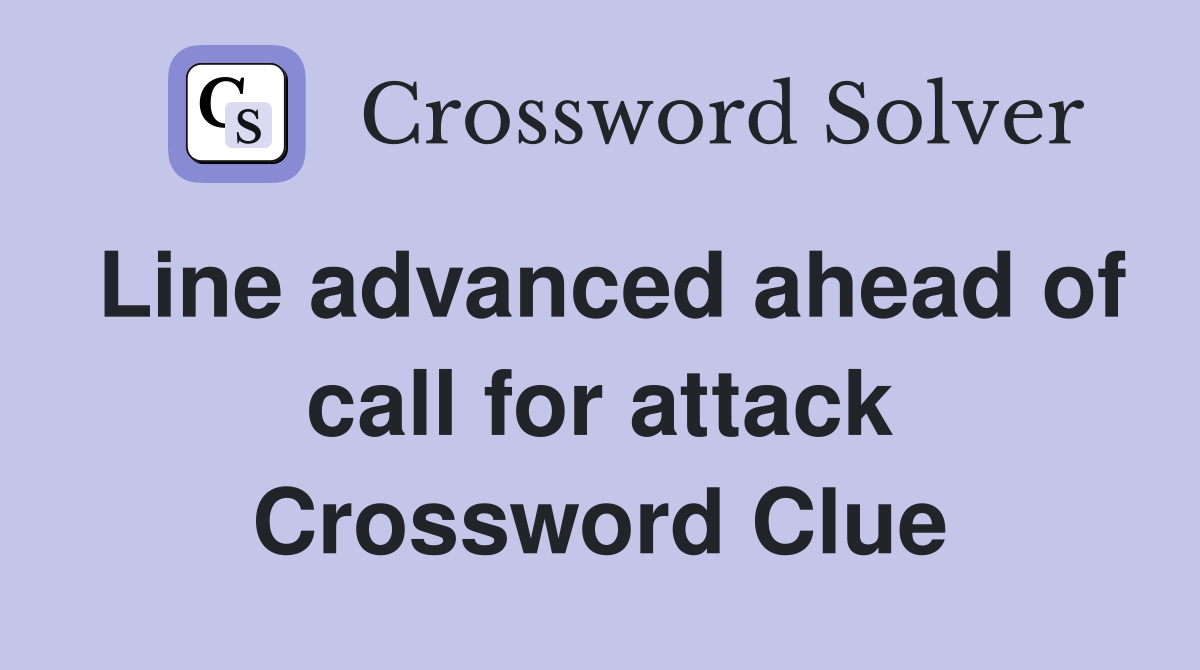 Line advanced ahead of call for attack Crossword Clue