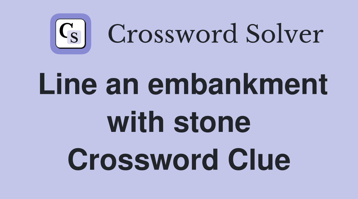 Line an embankment with stone Crossword Clue