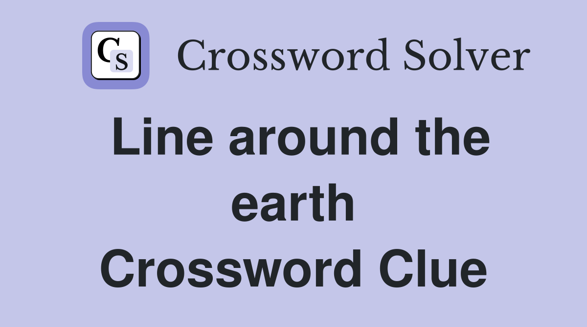Line around the earth Crossword Clue