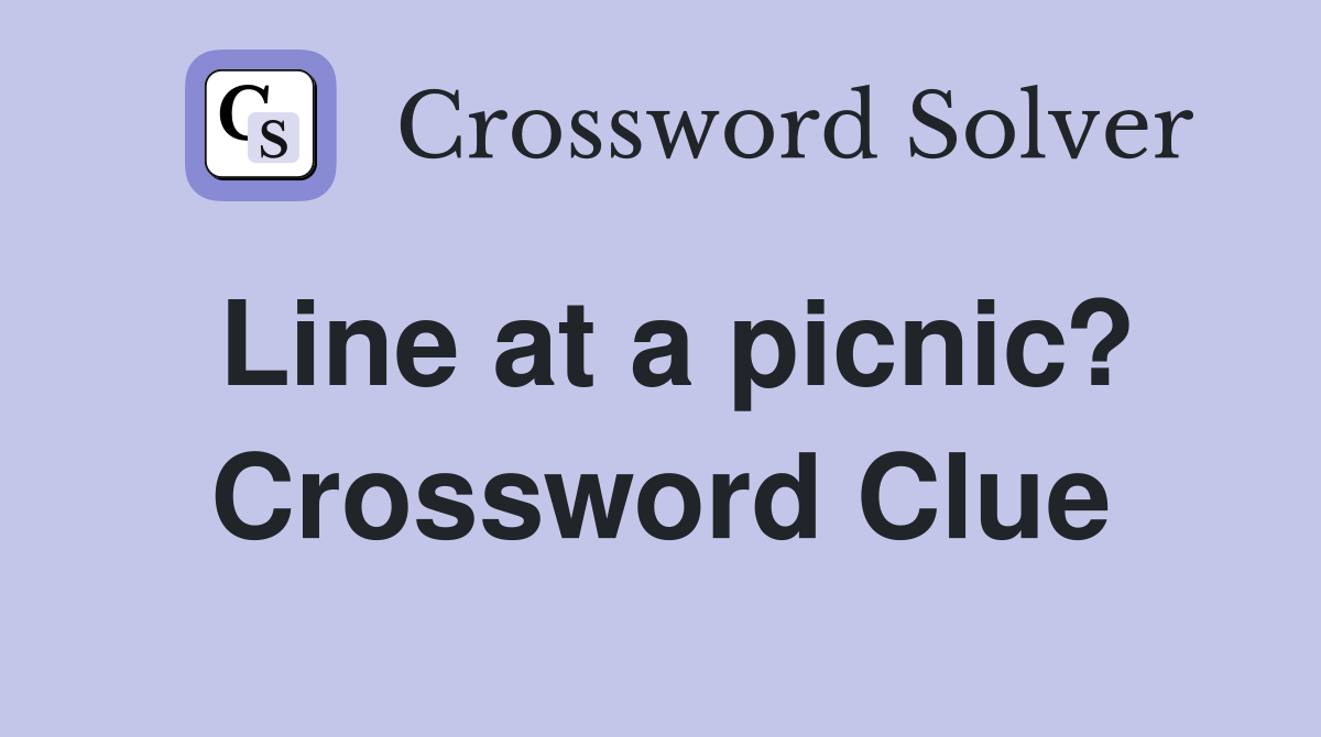 Line at a picnic? Crossword Clue