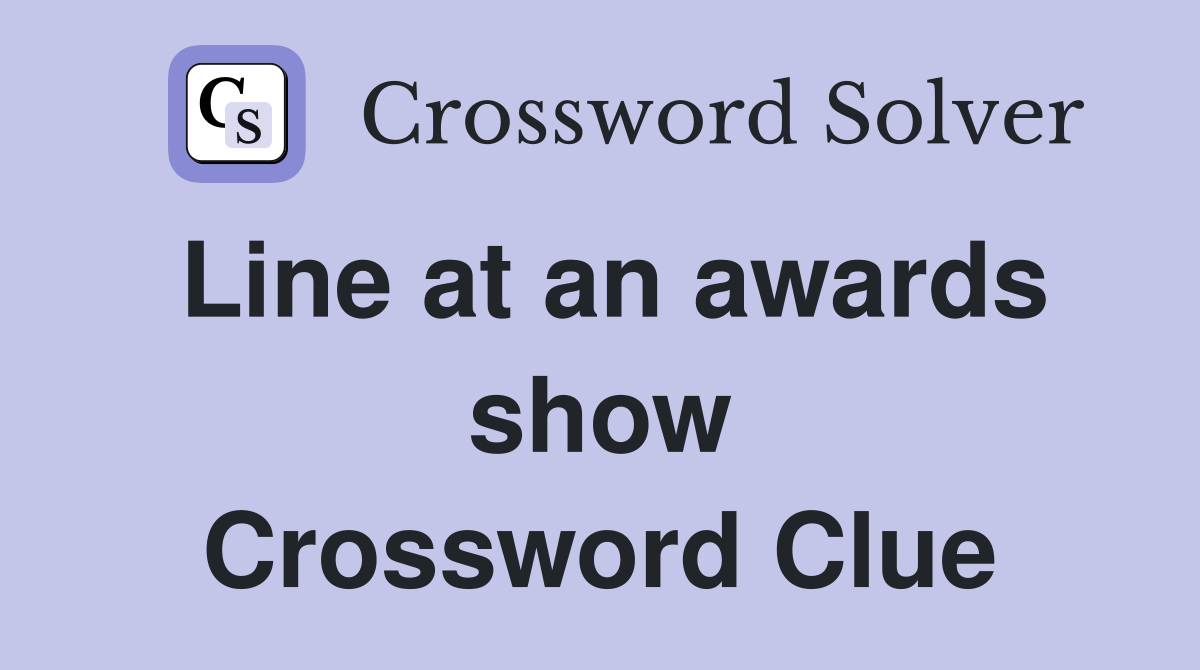 Line at an awards show Crossword Clue