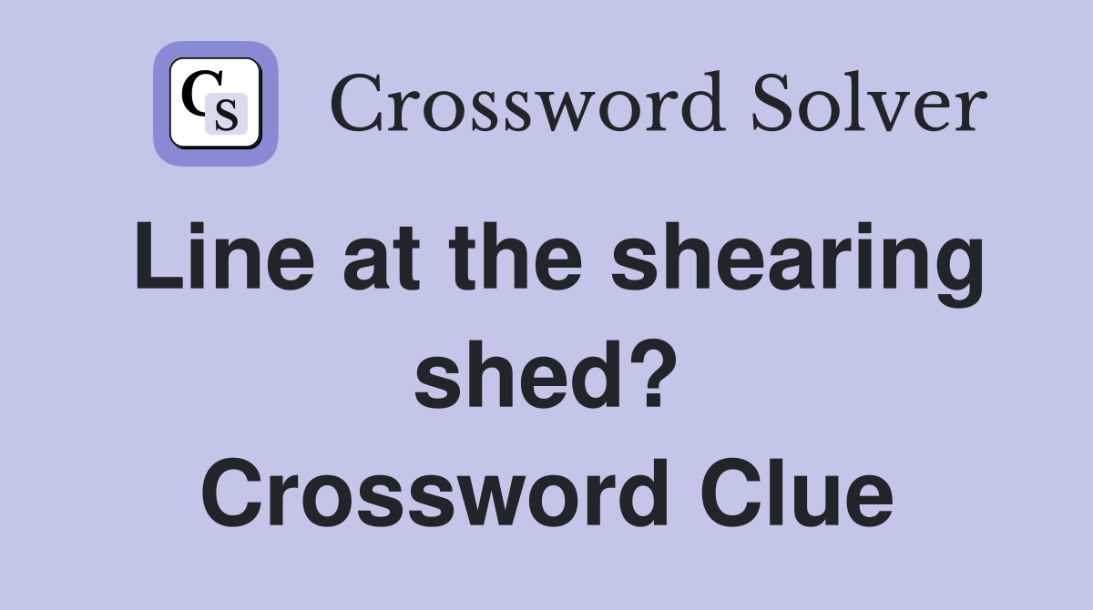 Line at the shearing shed? Crossword Clue