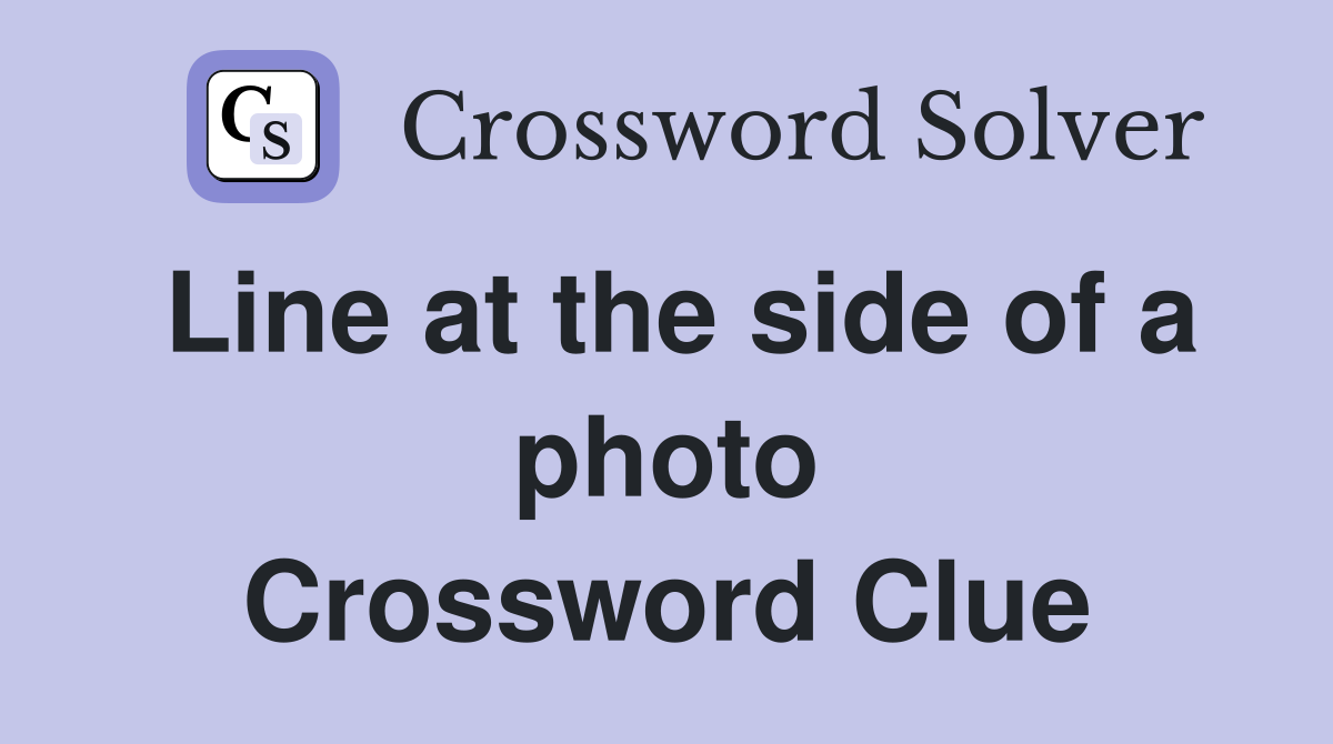 Line at the side of a photo Crossword Clue