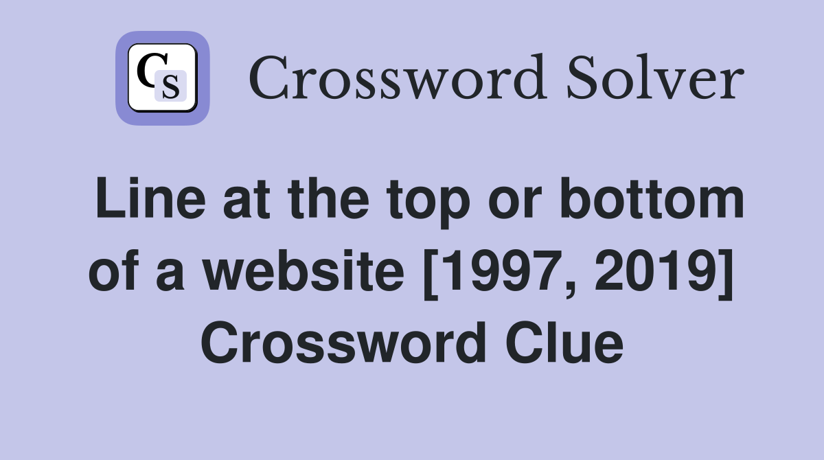 Line at the top or bottom of a website [1997, 2019] Crossword Clue