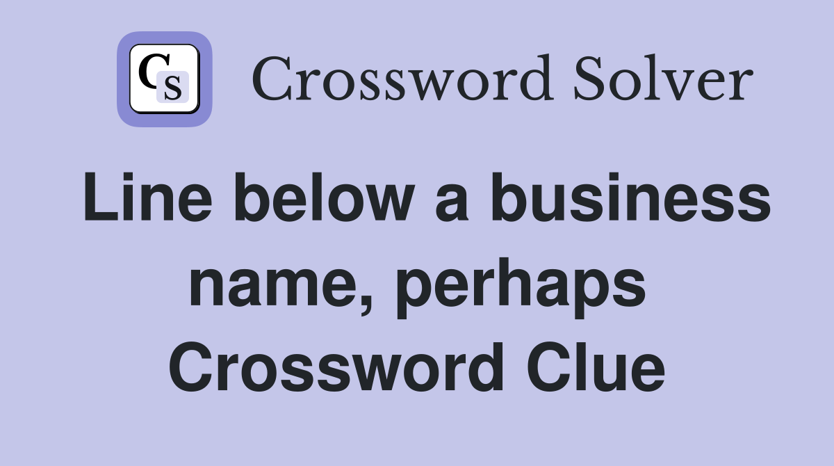 Line below a business name, perhaps Crossword Clue