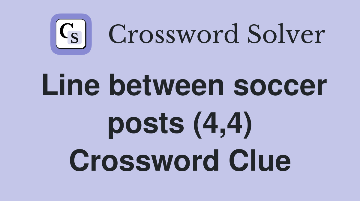 Line between soccer posts (4,4) Crossword Clue