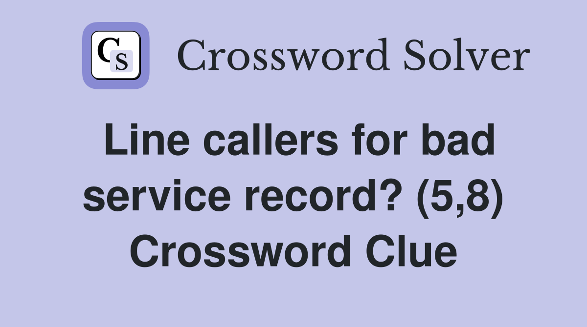 Line callers for bad service record? (5,8) Crossword Clue
