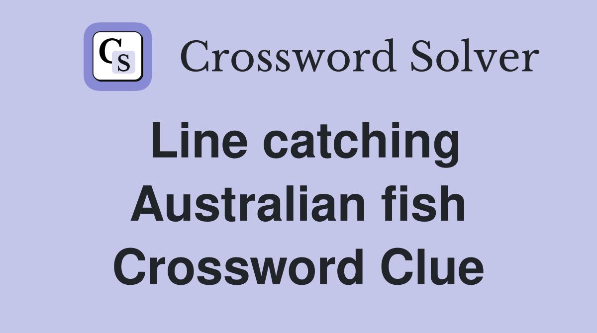 Line catching Australian fish Crossword Clue