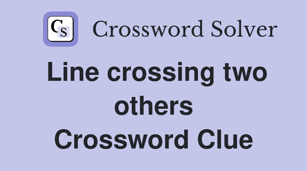 Line crossing two others Crossword Clue