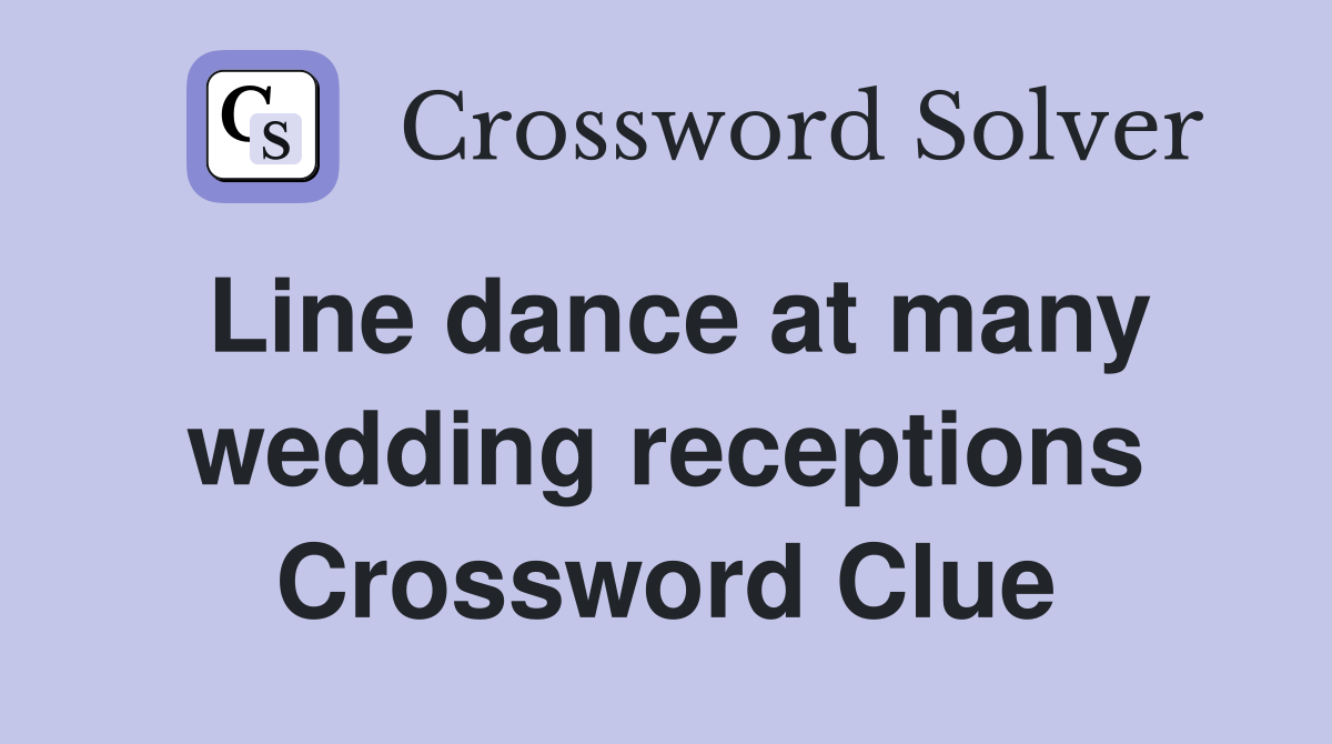 Line dance at many wedding receptions Crossword Clue