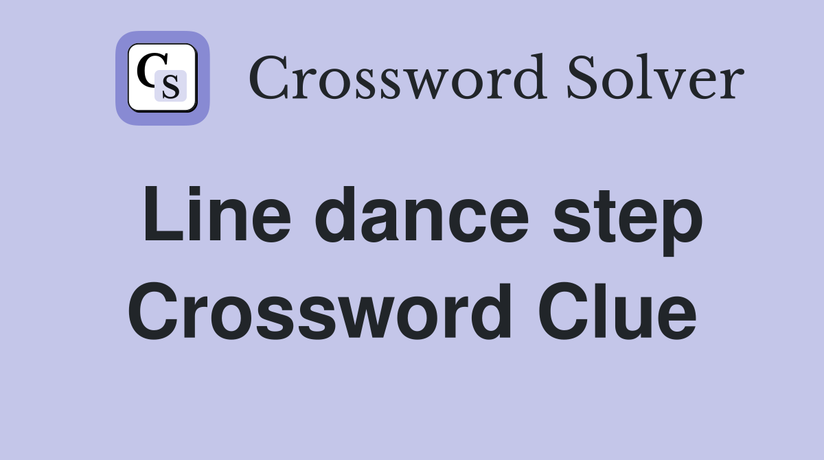 Line dance step Crossword Clue