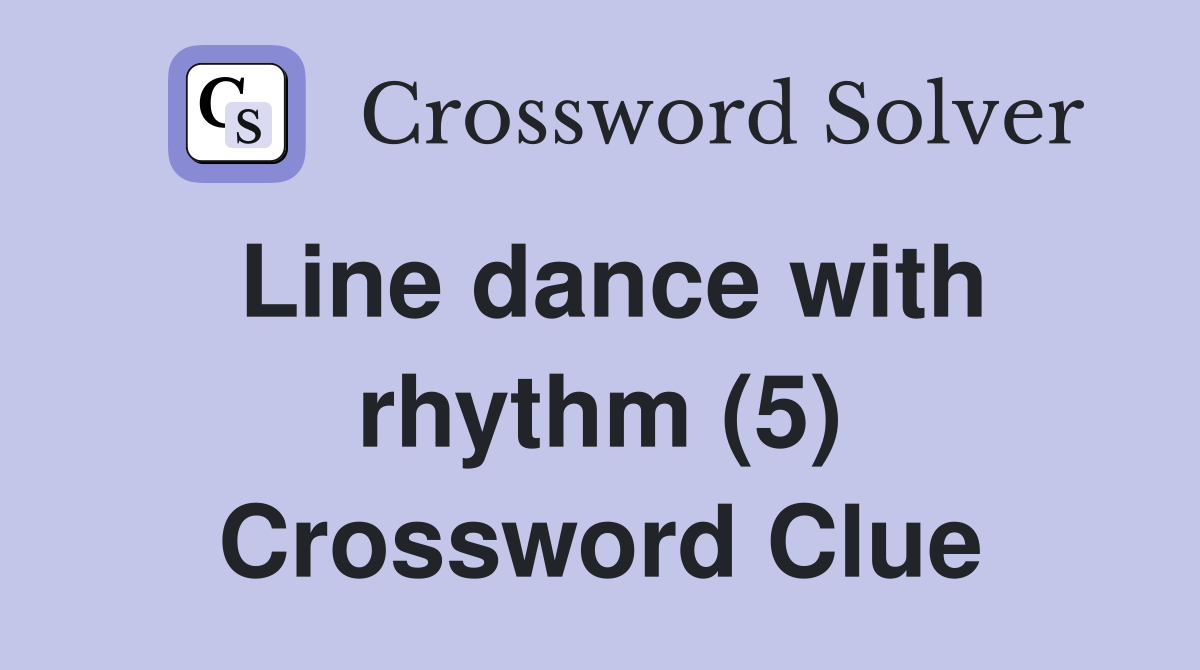 Line dance with rhythm (5) Crossword Clue