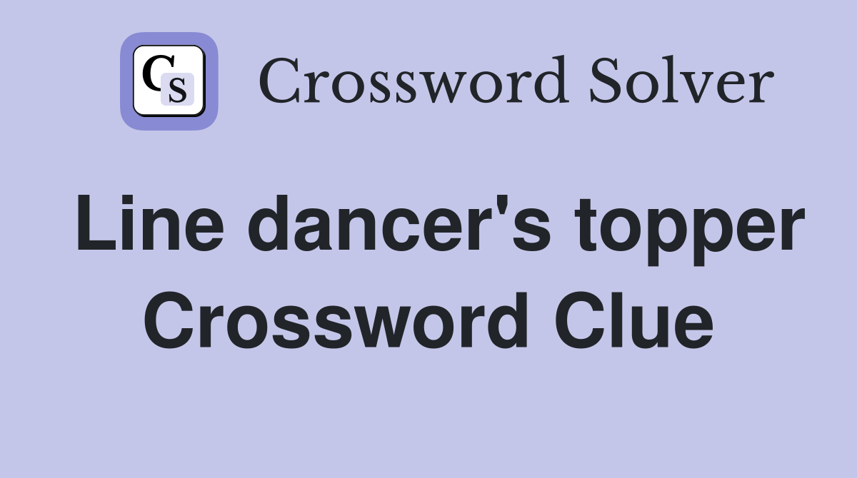 Line dancer's topper Crossword Clue