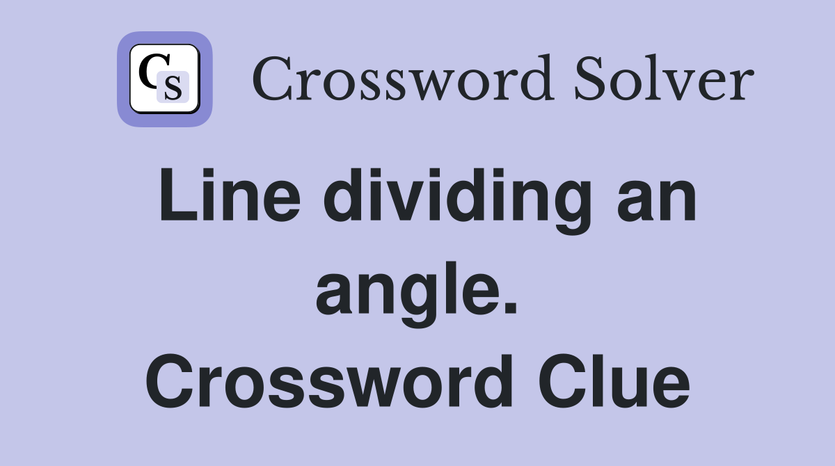 Line dividing an angle. Crossword Clue