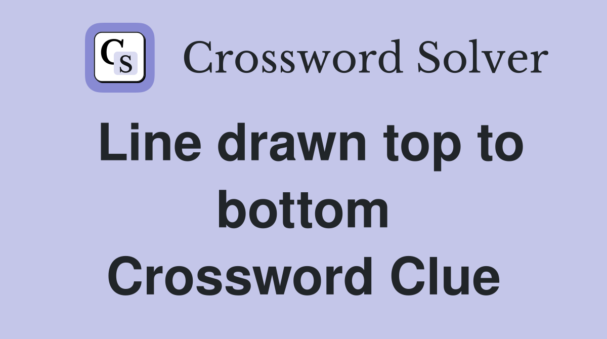 Line drawn top to bottom Crossword Clue