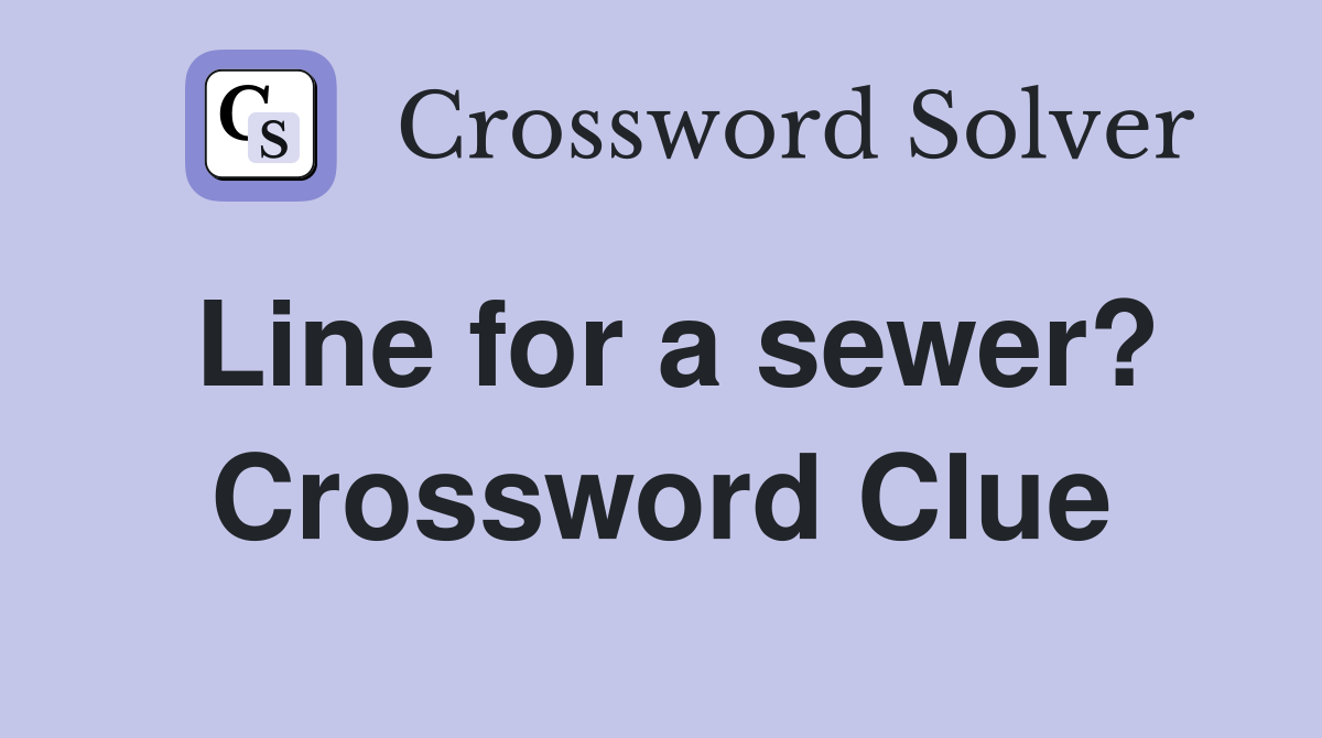Line for a sewer? Crossword Clue