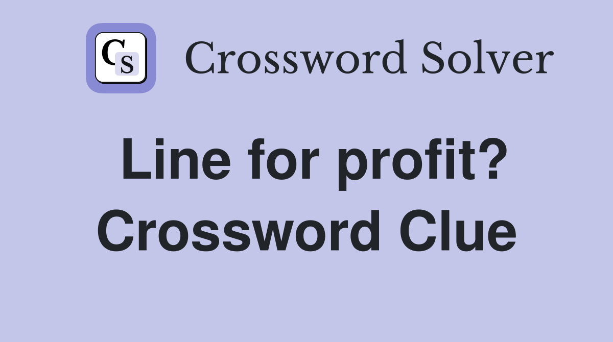 Line for profit? Crossword Clue