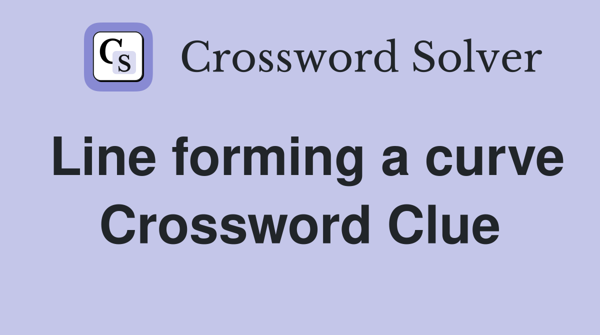 Line forming a curve Crossword Clue