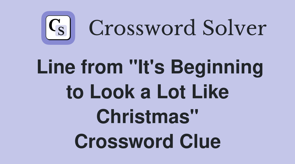 Line from "It's Beginning to Look a Lot Like Christmas" Crossword Clue