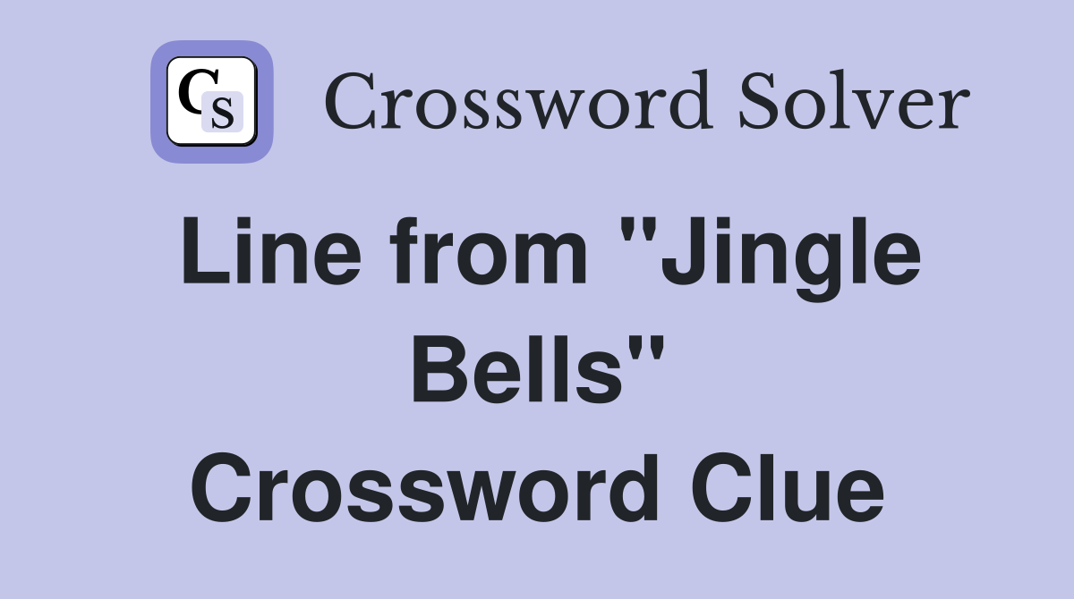 Line from "Jingle Bells" Crossword Clue