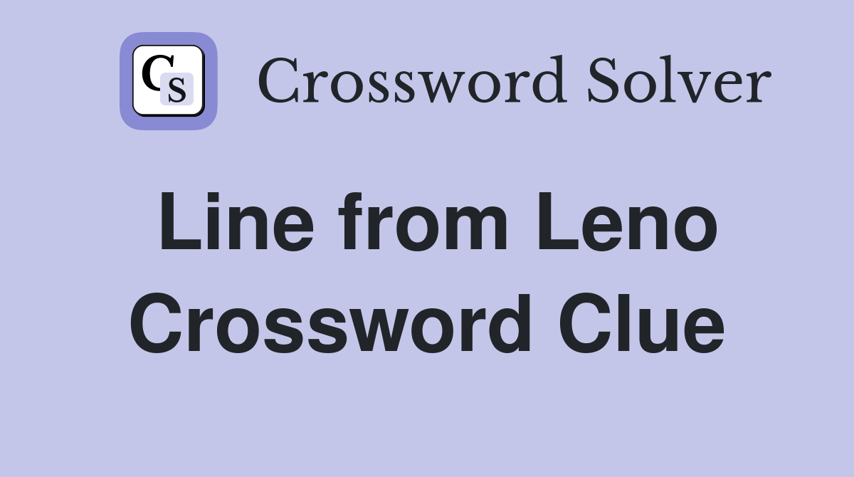 Line from Leno Crossword Clue