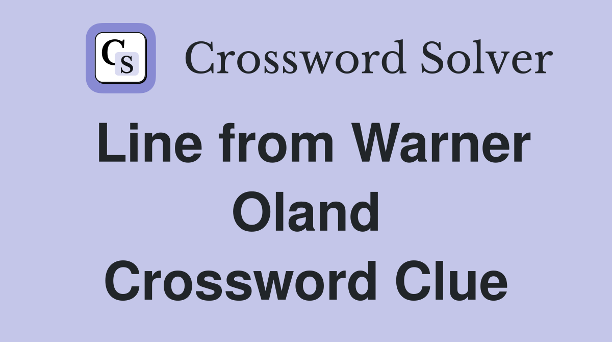 Line from Warner Oland Crossword Clue