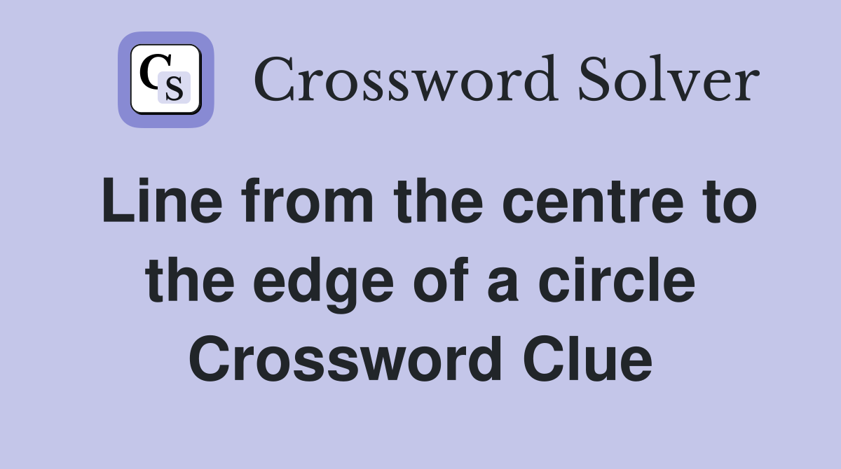 Line from the centre to the edge of a circle Crossword Clue