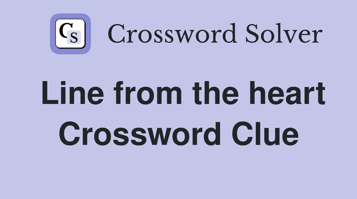 Line from the heart Crossword Clue