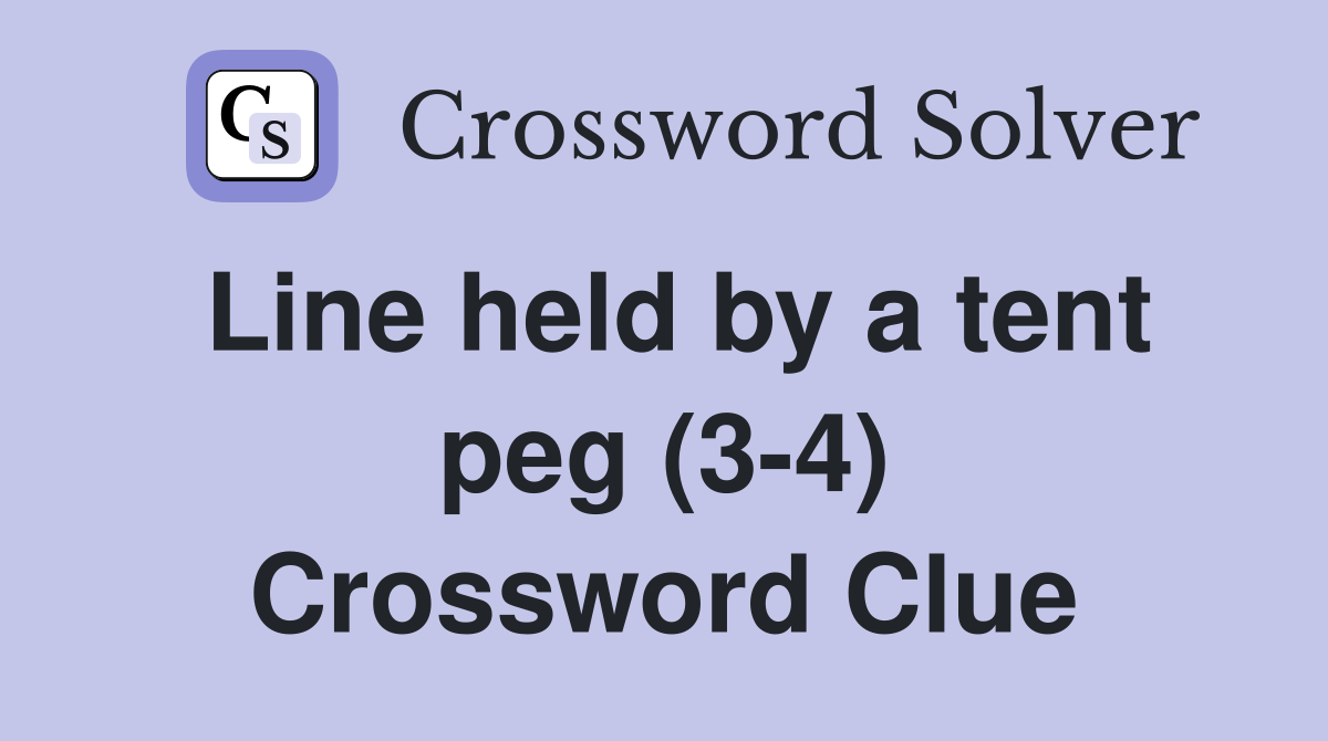 Line held by a tent peg (3-4) Crossword Clue