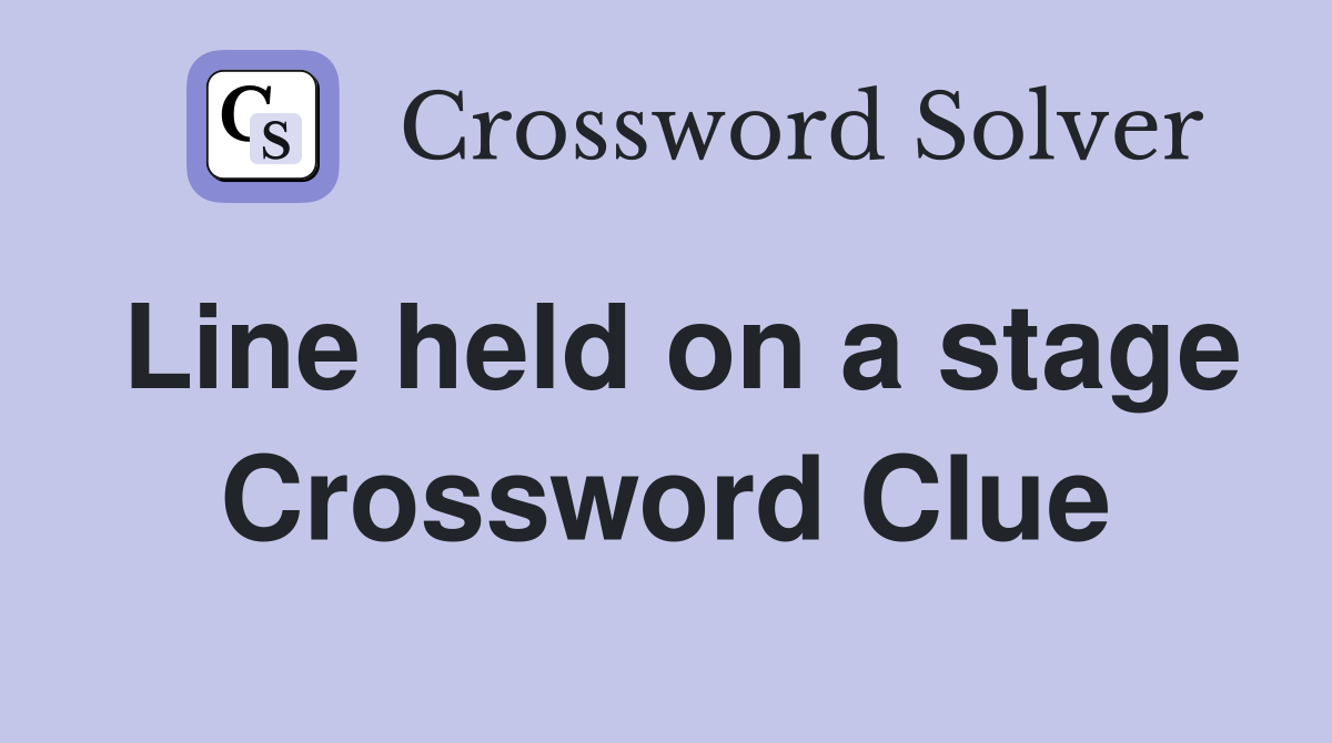 Line held on a stage Crossword Clue