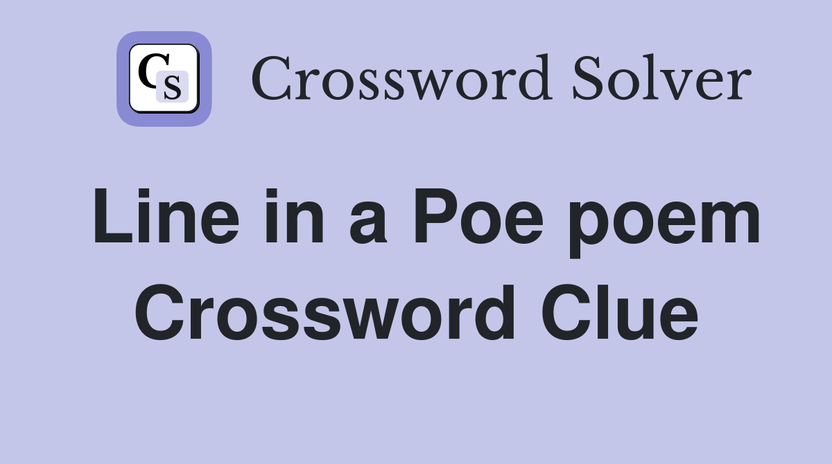 Line in a Poe poem Crossword Clue