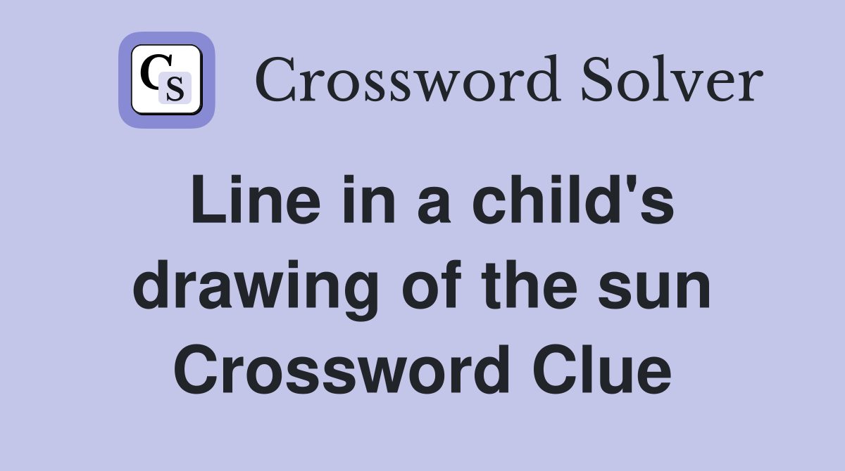 Line in a child's drawing of the sun Crossword Clue