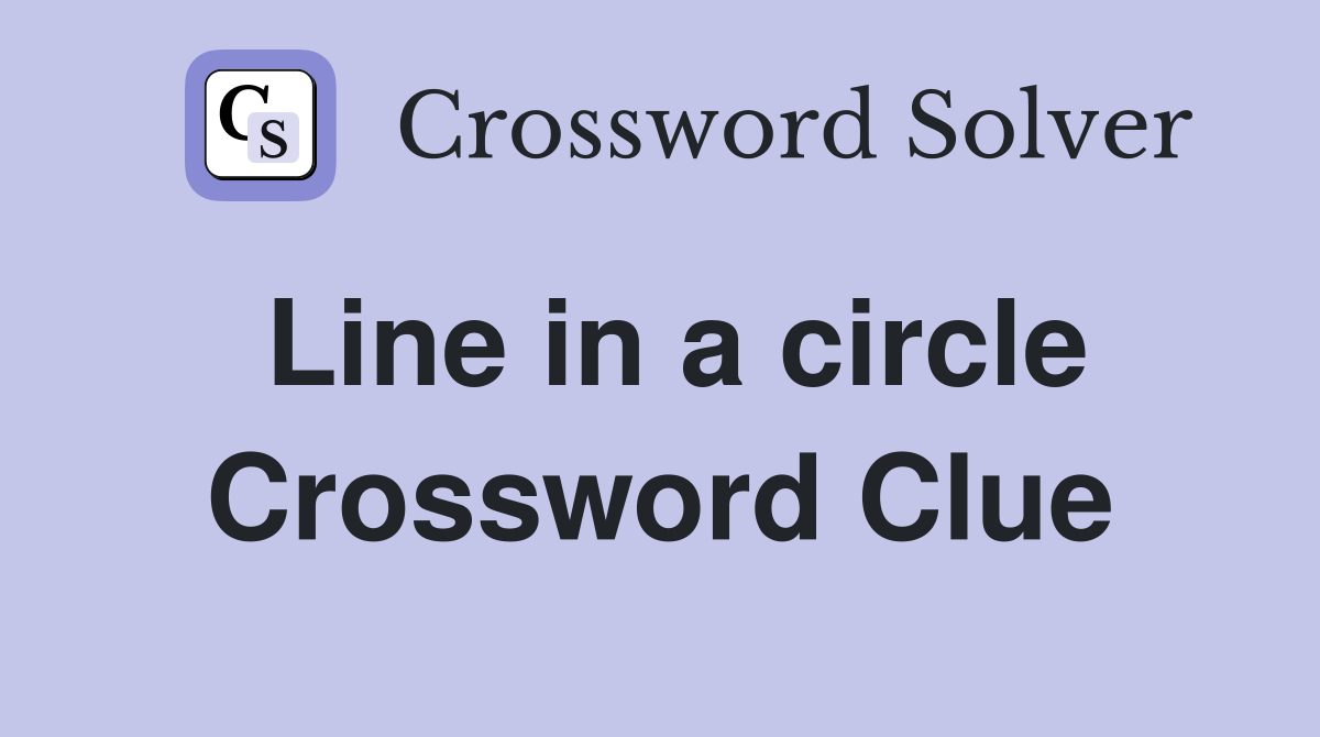Line in a circle Crossword Clue