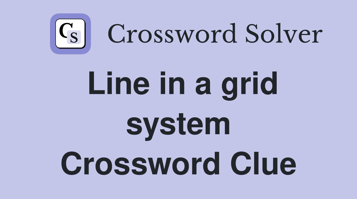 Line in a grid system Crossword Clue